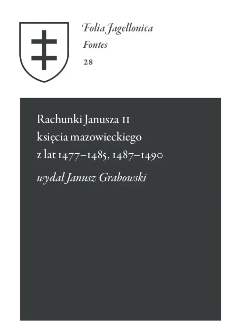 Rachunki Janusza II księcia mazowieckiego z lat 1477-1485, 1487-1490 Rachunki Janusza II księcia mazowieckiego z lat 1477-1485, 1487-1490