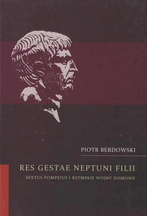 Res gestae Neptuni filii Sextus Pompeius i rzymskie wojny domowe Res gestae Neptuni filii Sextus Pompeius i rzymskie wojny domowe