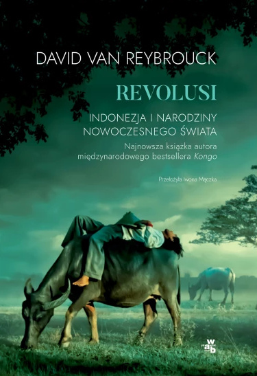 Revolusi. Indonezja i narodziny nowoczesnego świata Revolusi. Indonezja i narodziny nowoczesnego świata