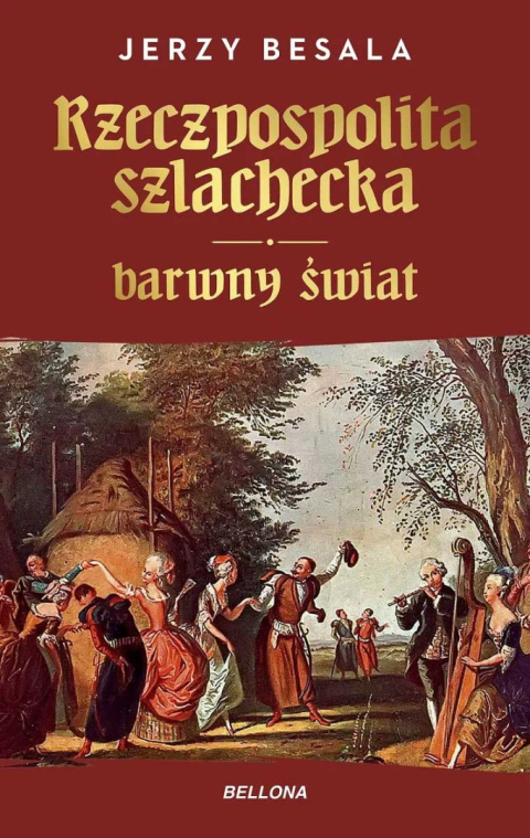 Rzeczpospolita szlachecka. Barwny świat Rzeczpospolita szlachecka. Barwny świat