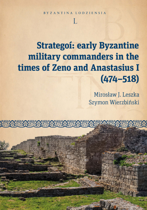 Strategoí: early Byzantine military commanders in the times of Zeno and Anastasius (474–518) Strategoí: early Byzantine military commanders in the times of Zeno and Anastasius (474–518)