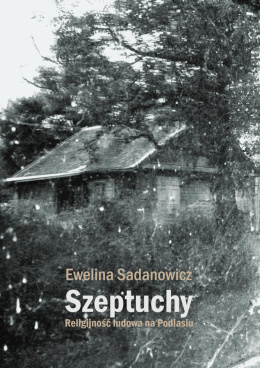 Szeptuchy religijność ludowa na Podlasiu