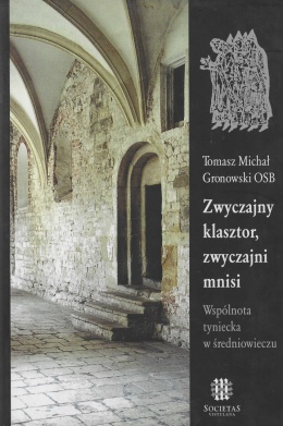 Zwyczajny klasztor, zwyczajni mnisi. Wspólnota tyniecka w średniowieczu