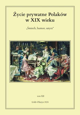 Życie prywatne Polaków w XIX wieku Tom XII. Śmiech, humor, satyra