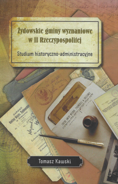 Żydowskie gminy wyznaniowe w II Rzeczypospolitej. Studium historyczno-administracyjne