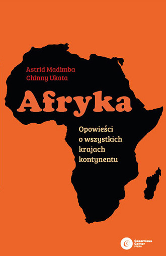 Afryka. Opowieści o wszystkich krajach kontynentu Afryka. Opowieści o wszystkich krajach kontynentu