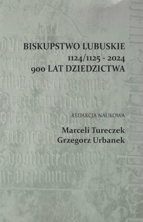 Biskupstwo lubuskie 1124/1125 - 2024. 900 lat dziedzictwa Biskupstwo lubuskie 1124/1125 - 2024. 900 lat dziedzictwa