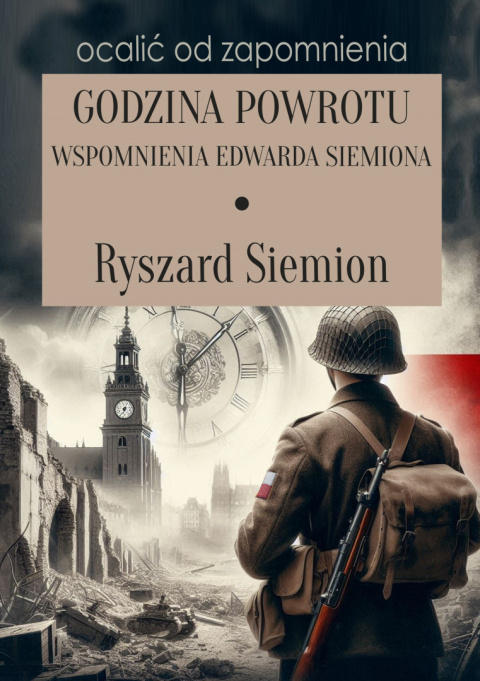Godzina powrotu. Wspomnienia Edwarda Siemiona Godzina powrotu. Wspomnienia Edwarda Siemiona