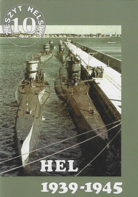 Hel 1939 - 1945. Baza jednostek szkolnych i eksperymentalnych U-bootwaffe Hel 1939 - 1945. Baza jednostek szkolnych i eksperymentalnych U-bootwaffe