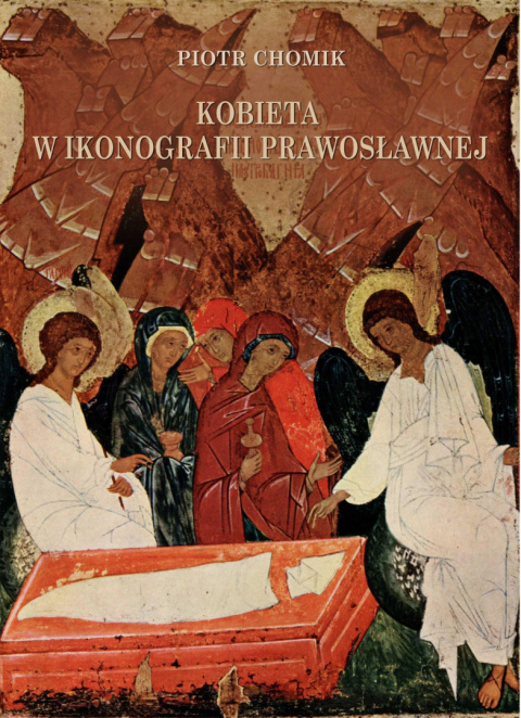 Kobieta w ikonografii prawosławnej Kobieta w ikonografii prawosławnej