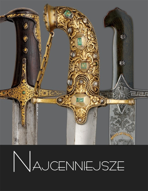 Najcenniejsze. Tom 4. Szable polskie i europejskie. XVI-XX wiek Najcenniejsze. Tom 4. Szable polskie i europejskie. XVI-XX wiek