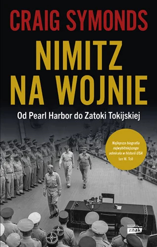 Nimitz na wojnie. Od Pearl Harbor do Zatoki Tokijskiej Nimitz na wojnie. Od Pearl Harbor do Zatoki Tokijskiej