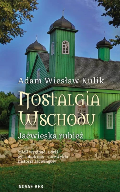 Nostalgia wschodu. Jaćwieska rubież Nostalgia wschodu. Jaćwieska rubież