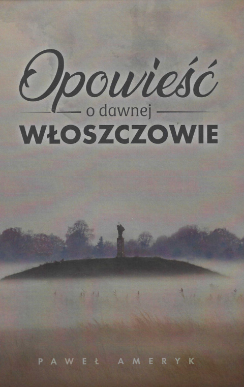 Opowieść o dawnej Włoszczowie Opowieść o dawnej Włoszczowie
