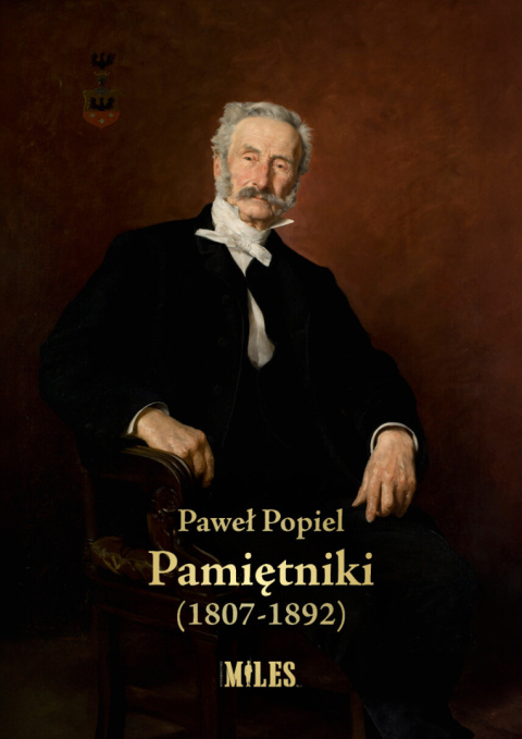Pamiętniki (1807-1892) – Paweł Popiel Pamiętniki (1807-1892) – Paweł Popiel