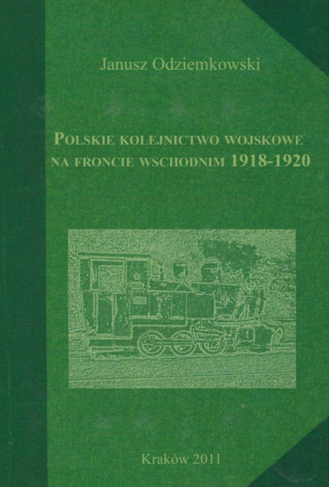 Polskie kolejnictwo wojskowe na froncie wschodnim 1918 - 1920 Polskie kolejnictwo wojskowe na froncie wschodnim 1918 - 1920