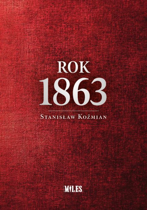 Rok 1863 – Stanisław Koźmian Rok 1863 – Stanisław Koźmian