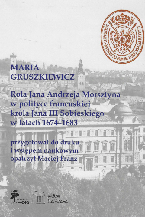 Rola Jana Andrzeja Morsztyna w polityce francuskiej króla Jana III Sobieskiego w latach 1674–1683