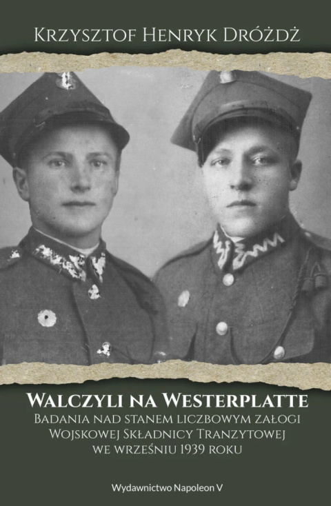 Walczyli na Westerplatte. Badania nad stanem liczbowym załogi Wojskowej Składnicy Tranzytowej we wrześniu 1939 roku Walczyli na Westerplatte. Badania nad stanem liczbowym załogi Wojskowej Składnicy Tranzytowej we wrześniu 1939 roku