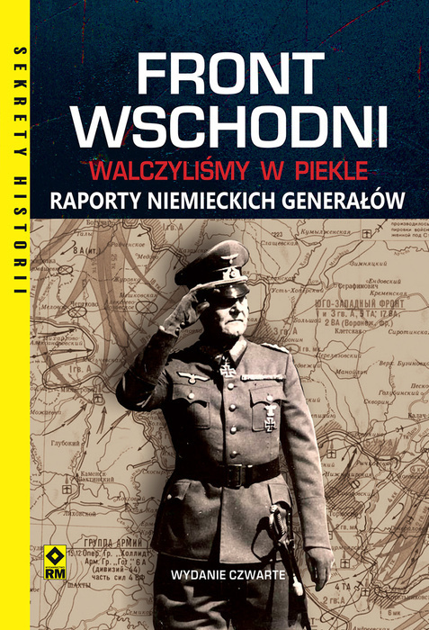 Walczyliśmy w piekle. Raporty niemieckich generałów z frontu wschodniego Walczyliśmy w piekle. Raporty niemieckich generałów z frontu wschodniego