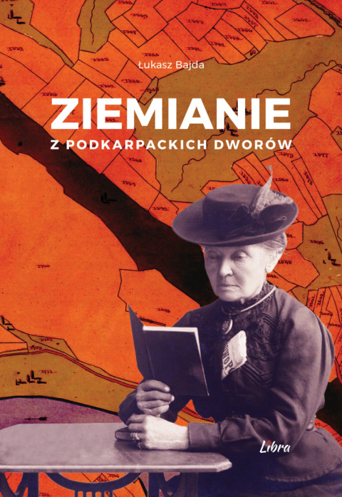 Ziemianie z podkarpackich dworów Tom I Ziemianie z podkarpackich dworów Tom I