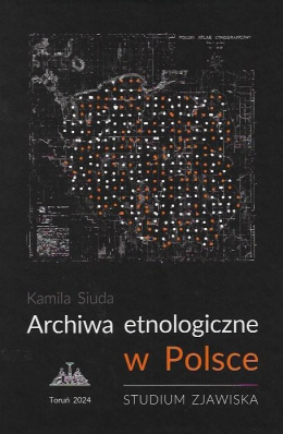 Archiwa etnologiczne w Polsce. Studium zjawiska