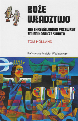 Boże władztwo. Jak chrześcijański przewrót zmienił oblicze świata