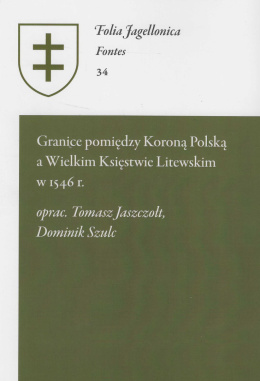 Granice pomiędzy Koroną Polską a Wielkim Księstwem Litewskim Fontes 34