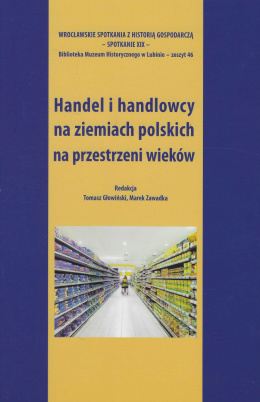 Handel i handlowcy na ziemiach polskich na przestrzeni wieków