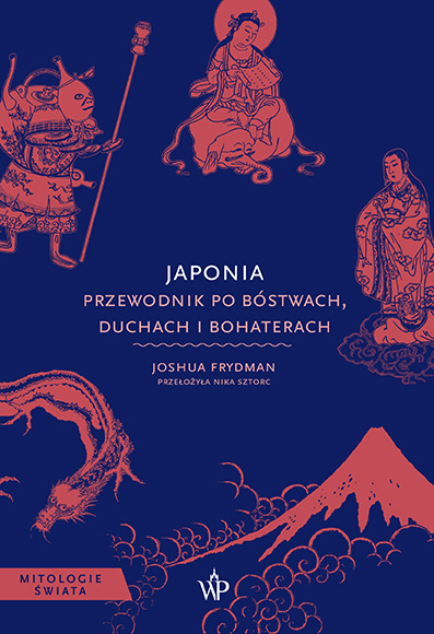 Japonia. Przewodnik po bóstwach, bohaterach i duchach Japonia. Przewodnik po bóstwach, bohaterach i duchach