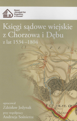Księgi sądowe wiejskie z Chorzowa i Dębu z lat 1534 - 1804