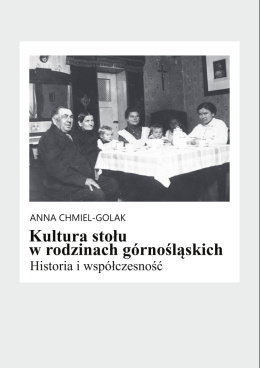 Kultura stołu rodzin górnośląskich. Historia i współczesność