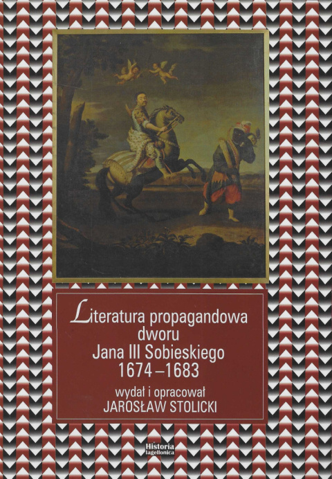 Literatura propagandowa dworu Jana III Sobieskiego 1674 - 1683 Literatura propagandowa dworu Jana III Sobieskiego 1674 - 1683