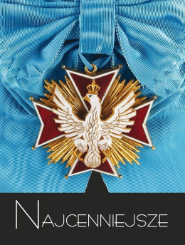 Najcenniejsze. Tom 3. Ordery i odznaczenia polskie wiek XX - XXI