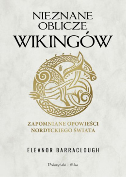 Nieznane oblicze wikingów. Zapomniane opowieści nordyckiego świata