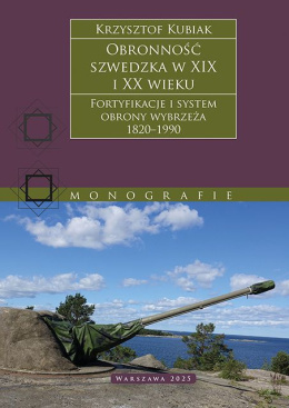 Obronność szwedzka w XIX i XX wieku. Fortyfikacje i system obrony wybrzeża 1820 - 1990