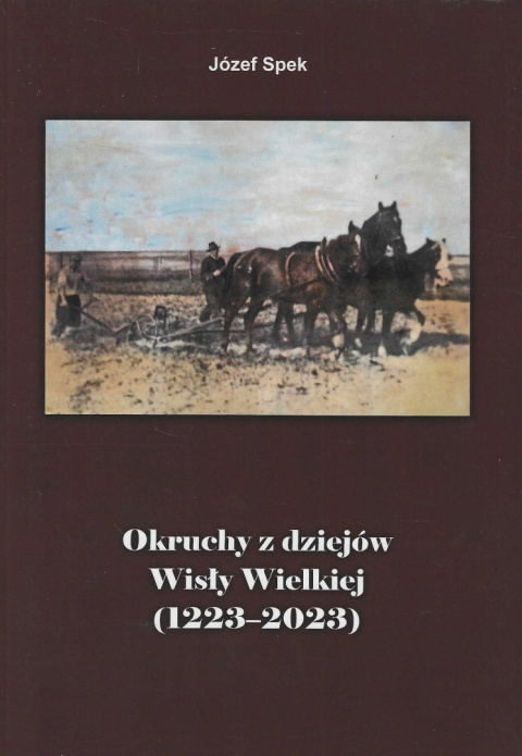 Okruchy z dziejów Wisły Wielkiej (1223 - 2023) Okruchy z dziejów Wisły Wielkiej (1223 - 2023)