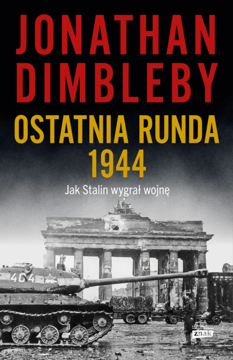 Ostatnia runda 1944. Jak Stalin wygrał wojnę Ostatnia runda 1944. Jak Stalin wygrał wojnę