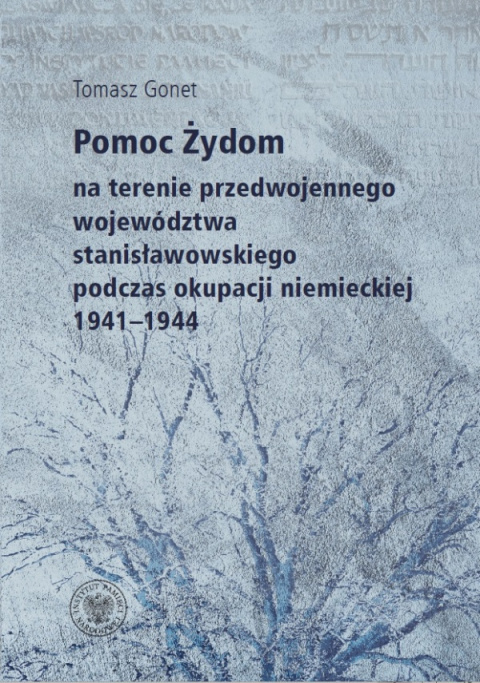 Pomoc Żydom na terenie przedwojennego województwa stanisławowskiego podczas okupacji niemieckiej 1941-1944 Pomoc Żydom na terenie przedwojennego województwa stanisławowskiego podczas okupacji niemieckiej 1941-1944