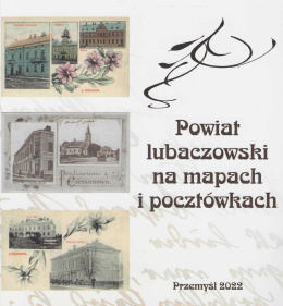 Powiat lubaczowski na mapach i pocztówkach