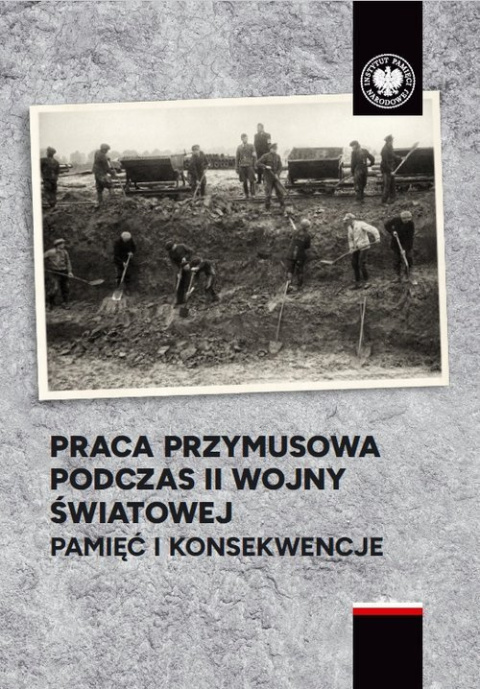 Praca przymusowa podczas II wojny światowej. Pamięć (twarda) Praca przymusowa podczas II wojny światowej. Pamięć (twarda)