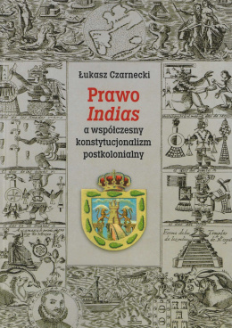 Prawo Indias a współczesny konstytucjonalizm postkolonialny