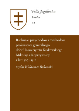 Rejestr przychodów i rozchodów prokuratora generalnego dóbr Uniwersytetu Krakowskiego Mikołaja z Koprzywnicy z lat 1507-1518