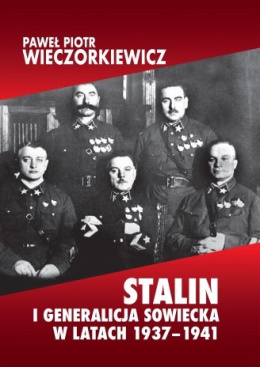 Stalin i generalicja sowiecka w latach 1937 - 1941. Sprawa Tuchaczewskiego i jej konsekwencje