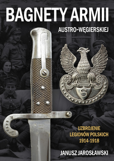 Bagnety Armii Austro-Węgierskiej Uzbrojenie Legionów Polskich 1914-1918