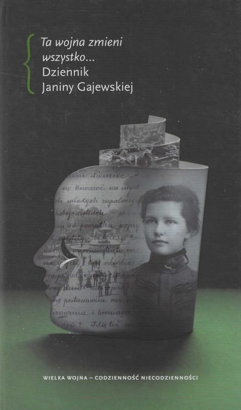 Ta wojna zmieni wszystko ... Dziennik Janiny Gajewskiej Ta wojna zmieni wszystko ... Dziennik Janiny Gajewskiej