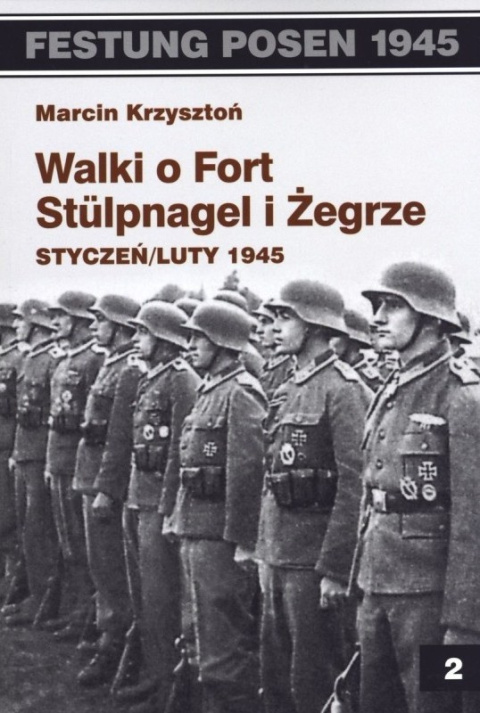 Walki o Fort Stulpnagel i Żegrze. Styczeń / luty 1945 Walki o Fort Stulpnagel i Żegrze. Styczeń / luty 1945