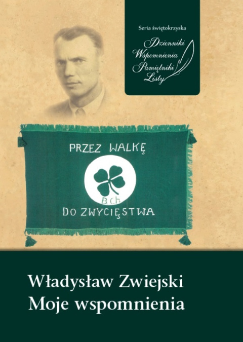 Władysław Zwiejski. Moje wspomnienia Władysław Zwiejski. Moje wspomnienia