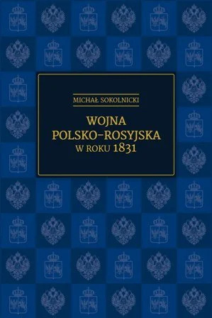 Wojna polsko-rosyjska w roku 1831 Wojna polsko-rosyjska w roku 1831