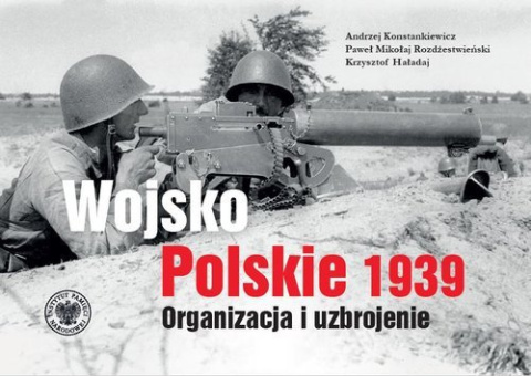 Wojsko Polskie 1939 Organizacja i uzbrojenie Wojsko Polskie 1939 Organizacja i uzbrojenie